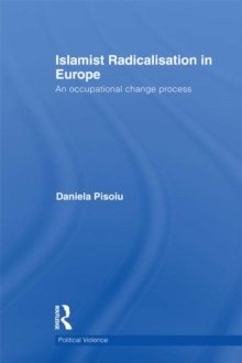 Islamist Radicalisation in Europe : An Occupational Change Process