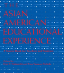 The Asian American Educational Experience : A Sourcebook for Teachers and Students