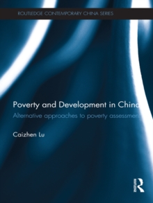 Poverty and Development in China : Alternative Approaches to Poverty Assessment