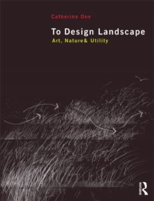 To Design Landscape : Art, Nature & Utility