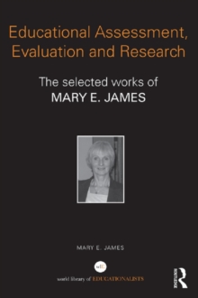 Educational Assessment, Evaluation and Research : The selected works of Mary E. James