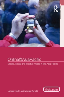 Online@AsiaPacific : Mobile, Social and Locative Media in the Asia-Pacific