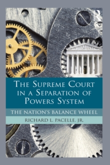 The Supreme Court in a Separation of Powers System : The Nation's Balance Wheel