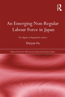 An Emerging Non-Regular Labour Force in Japan : The Dignity of Dispatched Workers