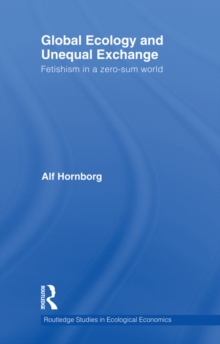 Global Ecology and Unequal Exchange : Fetishism in a Zero-Sum World