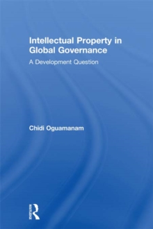 Intellectual Property in Global Governance : A Development Question