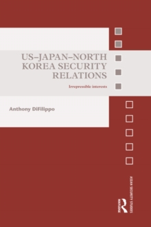 US-Japan-North Korea Security Relations : Irrepressible Interests