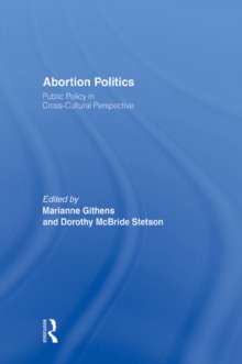 Abortion Politics : Public Policy in Cross-Cultural Perspective