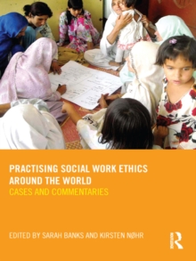 Practising Social Work Ethics Around the World : Cases and Commentaries