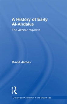 A History of Early Al-Andalus : The Akhbar Majmu'a