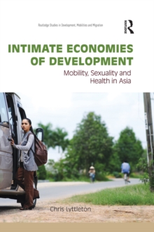 Intimate Economies of Development : Mobility, Sexuality and Health in Asia