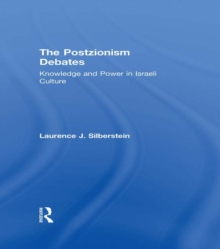 The Postzionism Debates : Knowledge and Power in Israeli Culture