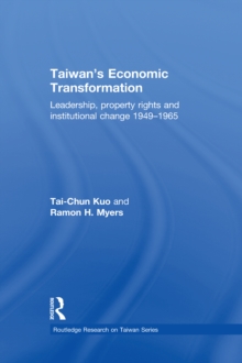 Taiwan's Economic Transformation : Leadership, Property Rights and Institutional Change 1949-1965