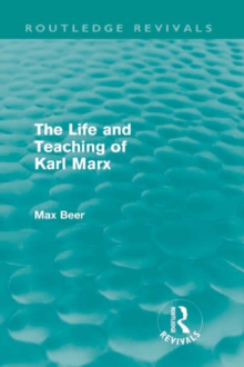 The Life and Teaching of Karl Marx (Routledge Revivals)