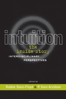 Intuition: The Inside Story : Interdisciplinary Perspectives