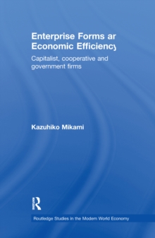 Enterprise Forms and Economic Efficiency : Capitalist, Cooperative and Government Firms