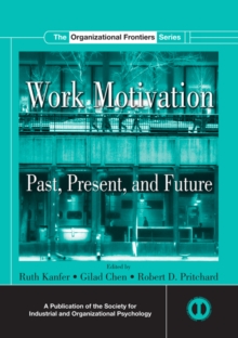 Work Motivation : Past, Present and Future