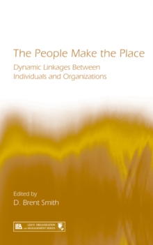 The People Make the Place : Dynamic Linkages Between Individuals and Organizations