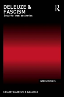 Deleuze & Fascism : Security: War: Aesthetics