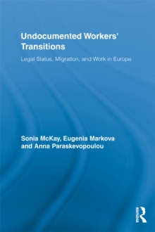 Undocumented Workers' Transitions : Legal Status, Migration, and Work in Europe