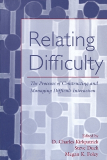 Relating Difficulty : The Processes of Constructing and Managing Difficult Interaction