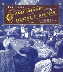 Card Sharps and Bucket Shops : Gambling in Nineteenth-Century America