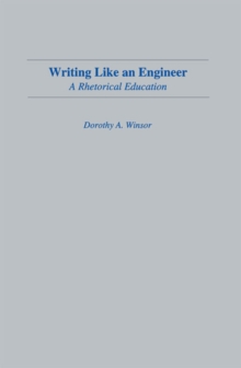 Writing Like An Engineer : A Rhetorical Education