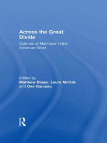 Across the Great Divide : Cultures of Manhood in the American West