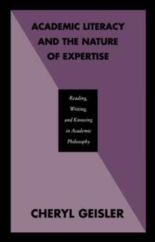 Academic Literacy and the Nature of Expertise : Reading, Writing, and Knowing in Academic Philosophy