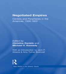 Negotiated Empires : Centers and Peripheries in the Americas, 1500-1820