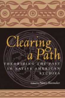 Clearing a Path : Theorizing the Past in Native American Studies