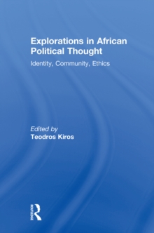 Explorations in African Political Thought : Identity, Community, Ethics