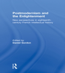 Postmodernism and the Enlightenment : New Perspectives in Eighteenth-Century French Intellectual History