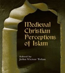 Medieval Christian Perceptions of Islam : A Book of Essays