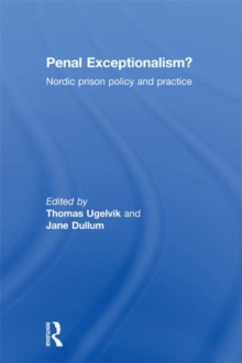 Penal Exceptionalism? : Nordic Prison Policy and Practice