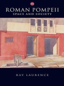 Roman Pompeii : Space and Society