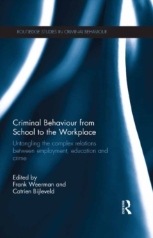 Criminal Behaviour from School to the Workplace : Untangling the Complex Relations Between Employment, Education and Crime