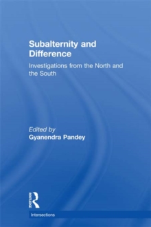 Subalternity and Difference : Investigations from the North and the South