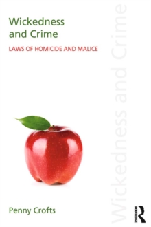 Wickedness and Crime : Laws of Homicide and Malice