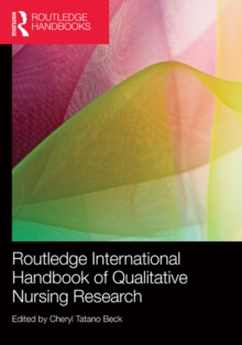 Routledge International Handbook of Qualitative Nursing Research