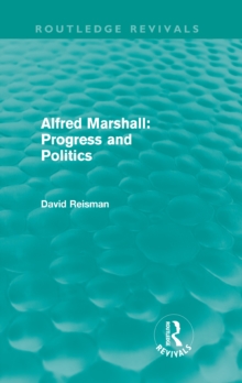 Alfred Marshall: Progress and Politics (Routledge Revivals)