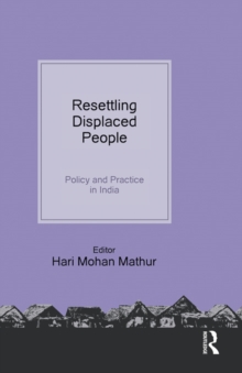 Resettling Displaced  People : Policy and Practice in India