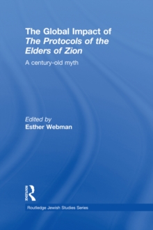 The Global Impact of the Protocols of the Elders of Zion : A Century-Old Myth