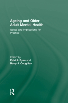 Ageing and Older Adult Mental Health : Issues and Implications for Practice