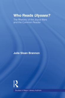 Who Reads Ulysses? : The Common Reader and the Rhetoric of the Joyce Wars