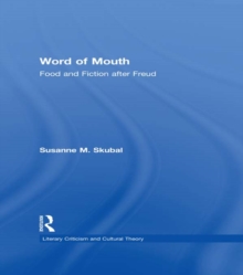 Word of Mouth : Food and Fiction After Freud