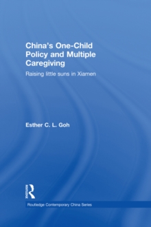 China's One-Child Policy and Multiple Caregiving : Raising Little Suns in Xiamen