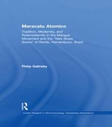 Maracatu Atomico : Tradition, Modernity, and Postmodernity in the Mangue Movement of Recife, Brazil