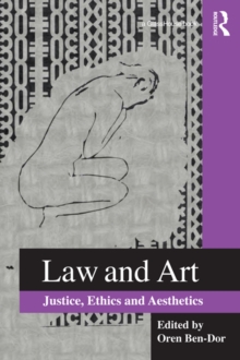 Law and Art : Justice, Ethics and Aesthetics