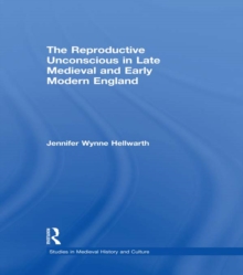 The Reproductive Unconscious in Late Medieval and Early Modern England